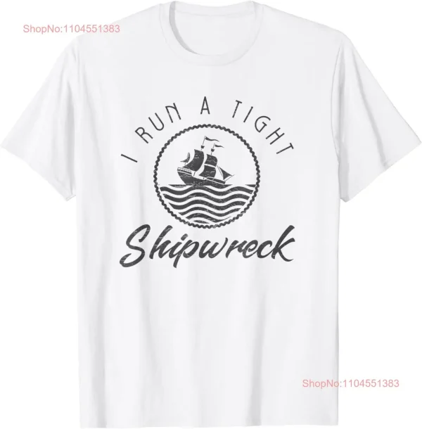 I Run A Tight Shipwreck Funny Vintage Mom Dad Quote Gift Unisex T-Shirt